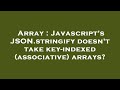 Array : Javascript's JSON.stringify doesn't take key-indexed (associative) arrays?