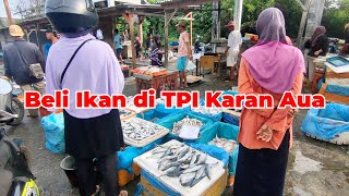 IBU2 JUGA BANYAK CARI IKAN DI TPI KARAN AUA !!! TERMASUK PEDAGANG KELILING HADIR