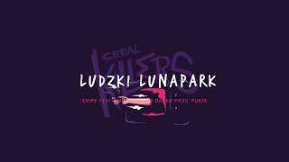 Eripe - Ludzki lunapark (feat. Oxon, cuty Dj Danek, prod. Pukis)