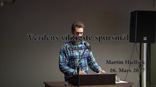 Verdens viktigste spørsmål - Martin Hjellvik