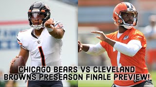 Chicago Bears Vs. Cleveland Browns FINAL PRESEASON GAME PREVIEW!