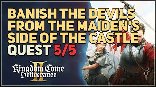 Banish the devils from the Maiden's side of the castle Kingdom Come Deliverance 2