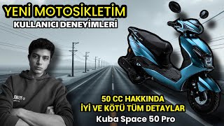 50CC Motosiklet Alırken Bilmeniz Gereken Her Şey l  Deneyimlerimi Anlatıyorum I Kuba Space 50 pro