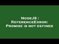 NodeJS : ReferenceError: Promise is not defined