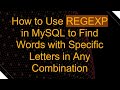 How to Use REGEXP in MySQL to Find Words with Specific Letters in Any Combination