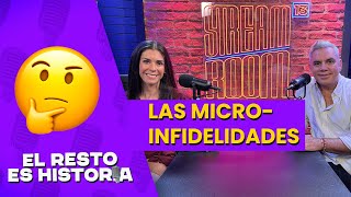 El Resto es Historia | Las micro-infidelidades