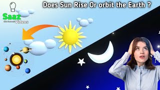 Day and night | Does Sun Rise or it orbit the earth | What | Amazing facts 2023