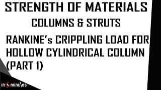 Module6_Vid8_Rankine's Crippling Load for Hollow Cylindrical Column 1 (Part 1)