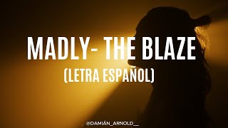 MADLY - THE BLAZE SUBTÍTULOS EN ESPAÑOL (LETRA EN ESPAÑOL COMPLETA)