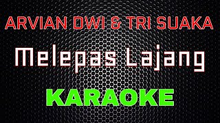 Arvian Dwi & Tri Suaka-  Melepas Lajang [Karaoke] | LMusica
