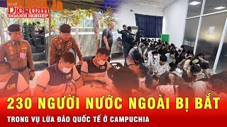 Campuchia “đánh sập” hang ổ lừa đảo xuyên quốc gia: 230 kẻ tình nghi sa lưới | Tin tức 24h