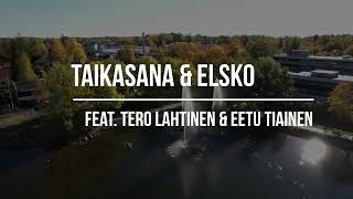 Valkeakoski - Taikasana \u0026 Elsko feat. Tero Lahtinen \u0026 Eetu Tiainen