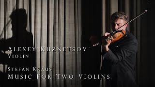 Stefan Kraus - Music for two violins | Alexey Kuznetsov, violin