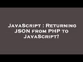 JavaScript : Returning JSON from PHP to JavaScript?