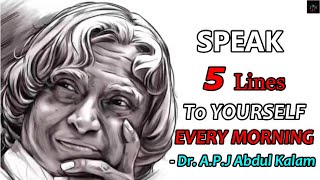 SPEAK 5 LINES TO YOURSELF EVERY MORNING - Dr.APJ Abdul Kalam Quotes,Motivational video #shorts