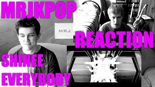 MRJKPOP REACTION: SHINee 샤이니 Everybody Music Video [FULL]