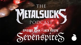 #544 - Jack Kosto (Seven Spires) | The MetalSucks Podcast