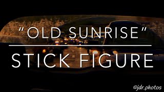 “Old Sunrise” by Stick Figure (LYRICS!!!)