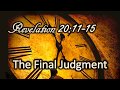 The Final Judgment - Revelation 20:11-15