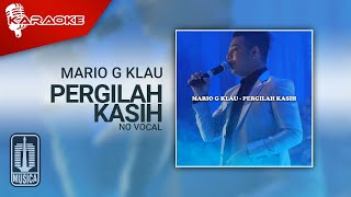 Mario G Klau - Pergilah Kasih (Karaoke Video) | No Vocal