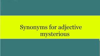 Synonyms for adjective mysterious