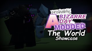 Probably A Bizarre Day Modded - The World (Dub) Showcase