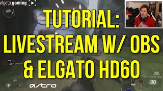 Tutorial: How To Livestream w/ OBS & Elgato HD60 (Powered by @elgatogaming)
