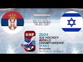 SERBIA vs ISRAEL | 2024 IIHF Men’s World Championship SERBIA Division IIA | Highlights