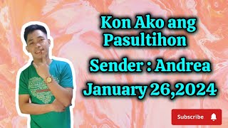 kon ako ang pasultihon January 26,2024 sender andrea