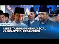 Election Update - Anies Tanggapi Menag Soal Kampanye Di Pesantren