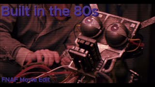 Built in the 80s  |「FNAF Edit」