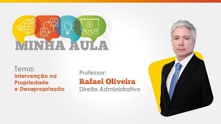 MINHA AULA - INTERVENÇÃO NA PROPRIEDADE E DESAPROPRIAÇÃO