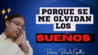 Porque se me olvidan los sueños ? // Pastora Pamela Guillen