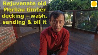 Rejuvenate old Merbau timber decking - wash, sanding & oil it