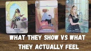 **Pick a Card** What they Show Vs What they actually feel about you!