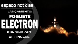 Lançamento: Foguete Electron | Running Out Of Fingers