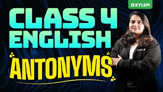 Class 4 English | Antonyms! | Xylem Class 4