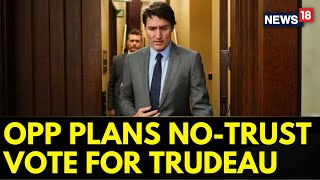 Canada News Updates | Trouble Mounts For Justin Trudeau As Opposition Plans No-Trust Vote | News18