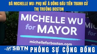 PSCĐ: Bà Michelle Wu - Phụ nữ Á Đông đầu tiên tranh cử thị trưởng Boston