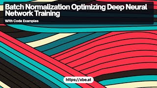 Batch Normalization: Optimizing Deep Neural Network Training
