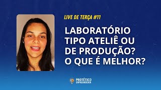 LABORATÓRIO TIPO ATELIÊ OU DE PRODUÇÃO? O QUE É MELHOR? || LIVE DE TERÇA #11