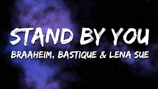 Braaheim, Bastique \u0026 Lena Sue - Stand By You (Lyrics)