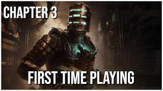 CHAPTER 3 FIRST TIME PLAYTHROUGH | DEAD SPACE REMAKE