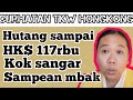 Kok sangar sekali sampean mbak punya hutang HK$ 117,000 sampai dijualkan tanah di Indonesia