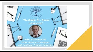 The Rabbi, Doctor, Patient relationship- Rabbi Dr Yossi Cohen