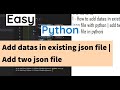 How to add datas in existing json file with python | add two json file in python