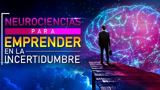 Neurociencias para emprender en la incertidumbre