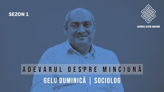 Adevarul despre Minciună cu Gelu Duminică  | Sociolog - Sezon 1, Episod 3