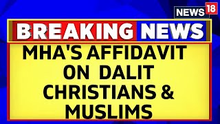 Morning News | Centre Alludes To 'Foreign Origins' In Its Affidavit On Dalit Christians \u0026 Muslims