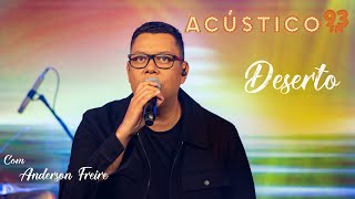 Anderson Freire - Deserto - Acústico 93 - AO VIVO - 2021